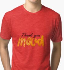 thank you mood Tri-blend T-Shirt