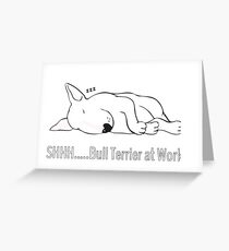 "SHHH..... Bull Terrier at Work!" Greeting Card