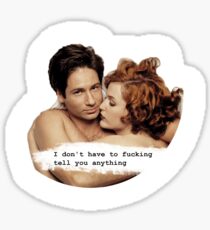 Gillian Anderson David Duchovny I don't have to fucking tell you anything Sticker
