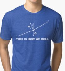 This is how we roll Tri-blend T-Shirt