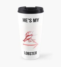 Taza de viaje Él es mi langosta