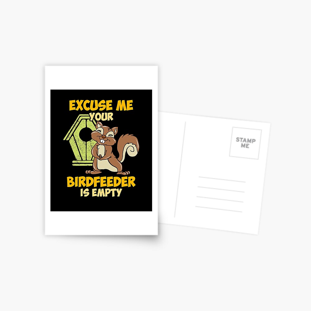 Excuse Me Your Birdfeeder Is Empty Postcard By Alexmichel Redbubble
