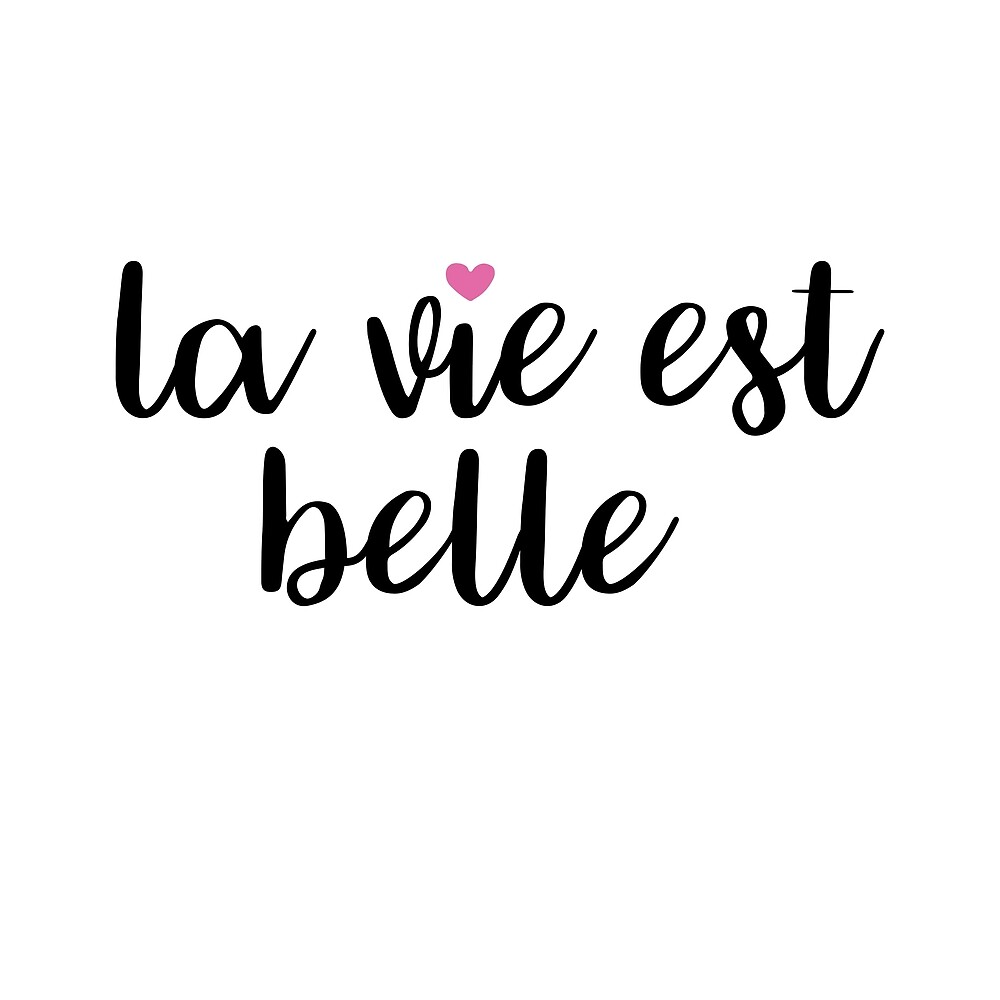 La Vie Est Belle By Adele Mawhinney Redbubble la-vie-est-belle-by-adele-mawhinney-redbubble