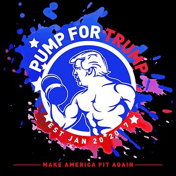 Pump For Trump - Make America Fit Again by CentipedeNation