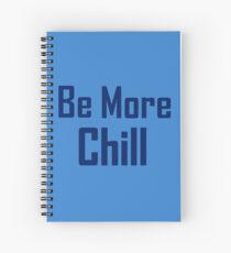 be more chill Spiral Notebook