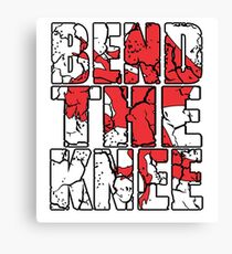 bend the knee Canvas Print