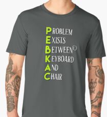 P.E.B.K.A.C. Error IT Professional Design Men's Premium T-Shirt