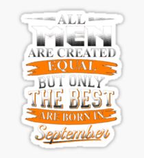 BEST MEN ARE BORN IN SEPTEMBER Sticker