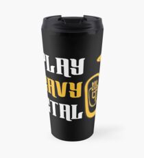 I PLAY HEAVY METAL Travel Mug