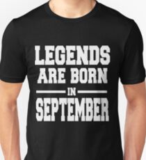 LEGENDS ARE BORN IN SEPTEMBER Unisex T-Shirt
