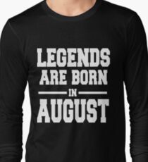 LEGENDS ARE BORN IN AUGUST Long Sleeve T-Shirt