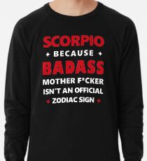 Scorpio Zodiac Funny Badass Mother F*cker Lightweight Sweatshirt