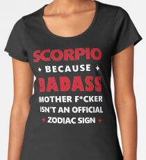Scorpio Zodiac Funny Badass Mother F*cker Women's Premium T-Shirt
