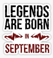 Legends Are Born In September Sticker