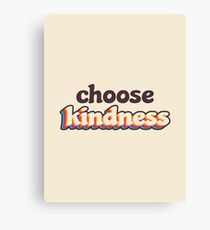 Choose Kindness Canvas Print