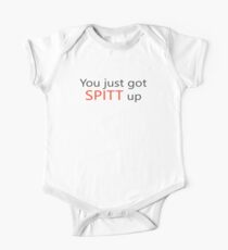 You just got SPITT up - Baby Suit from Suits! One Piece - Short Sleeve