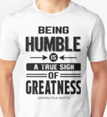 Be Humble Unisex T-Shirt