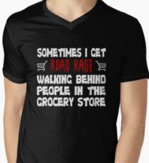 Sometimes I Get Road Rage in Grocery Stores Humorous Tshirt Men's V-Neck T-Shirt