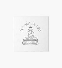Let That Shit Go Art Board
