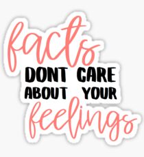 Facts Don't Care About Your Feelings Sticker