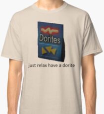 just relax have a dorite Classic T-Shirt
