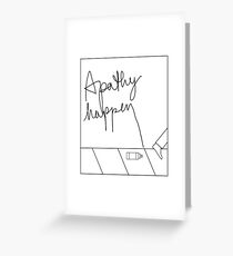 Apathy Happens Greeting Card