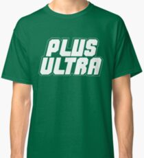 PLUS ULTRA !!! Classic T-Shirt
