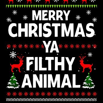 "Merry Christmas Ya Filthy Animal Ugly Christmas Sweater" Sticker for ...