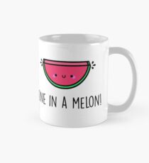 Du bist EINER in einer Melone! Tasse