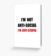 Anti Stupid Greeting Card