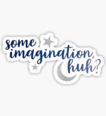 Some Imagination, huh? Sticker