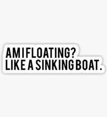 Am I Floating? Like A Sinking Boat. - Anastasia Musical Sticker