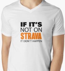 IF IT'S NOT ON STRAVA IT DIDN'T HAPPEN Men's V-Neck T-Shirt