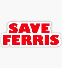 Save Ferris - Ferris Bueller's Day Off Sticker
