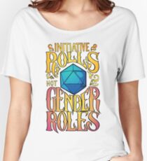 Initiative rolls not Gender roles Women's Relaxed Fit T-Shirt