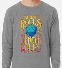 Initiative rolls not Gender roles Lightweight Sweatshirt