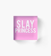 Slay Princess Pink Print Acrylic Block