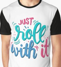 Just roll with it - Playful lettering Graphic T-Shirt