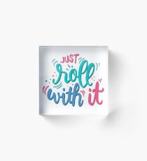Einfach damit rollen - verspielter Schriftzug Acrylblock