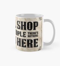 This is a local shop for local people there's nothing for you here Mug