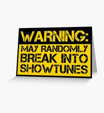warning, may randomly break into showtunes Greeting Card