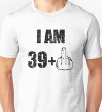 I am 39 + 1, funny 40th birthday Slim Fit T-Shirt