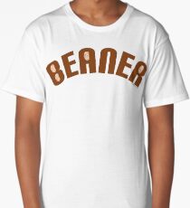 Beaner-Mexican Beaner-Pinto Beaner Long T-Shirt