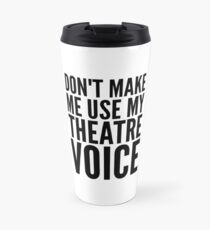 Lassen Sie mich nicht meine Theaterstimme verwenden Thermobecher