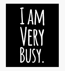 I am very busy Photographic Print