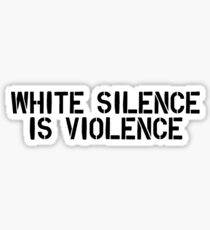 white silence is violence Sticker