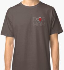 Dog Mom Classic T-Shirt