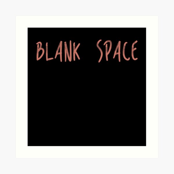 Blank Space Art Prints Redbubble