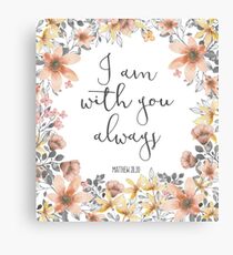 Bible Verse - I Am With You Always Canvas Print