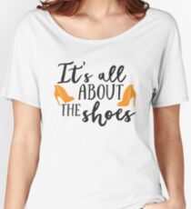 It's All About The Shoes Women's Relaxed Fit T-Shirt